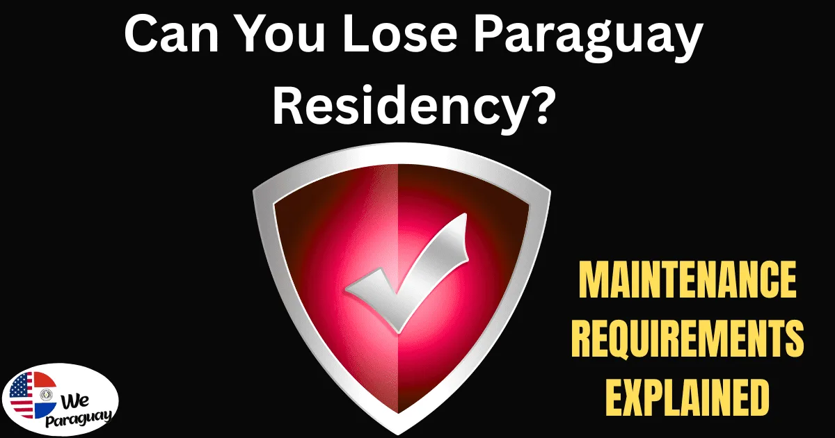 Can You Lose Paraguay Residency? Maintenance Requirements